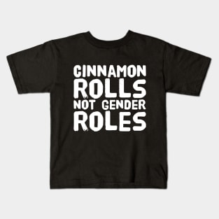 Cinnamon rolls not gender roles Kids T-Shirt